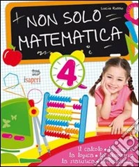 Non solo matematica. Per la 4ª classe elementare libro