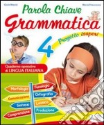 Parola chiave. Grammatica. Per la 4ª classe elementare. Vol. 4 libro