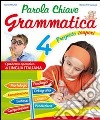 Parola chiave. Grammatica. Per la 4ª classe elementare. Vol. 4 libro