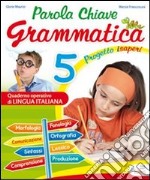 Parola chiave grammatica. Per la 5ª classe elementare libro