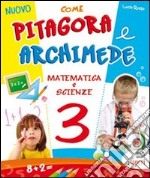 Nuovo come Pitagora e Archimede. Per la Scuola elementare. Vol. 3 libro