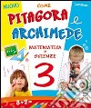 Nuovo come Pitagora e Archimede. Per la Scuola elementare. Vol. 3 libro