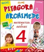 Nuovo come Pitagora e Archimede. Per la Scuola elementare. Vol. 4 libro