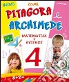 Nuovo come Pitagora e Archimede. Per la Scuola elementare. Vol. 4 libro