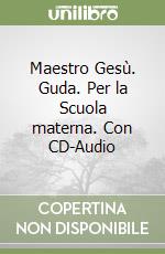 Maestro Gesù. Guda. Per la Scuola materna. Con CD-Audio libro