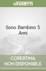 Sono Bambino 5 Anni libro