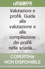 Valutazioni e profili. Guida alla valutazione e alla compilazione dei profili nella scuola dell'infanzia. Con CD-Audio libro