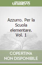 Azzurro. Per la Scuola elementare. Vol. 1 libro