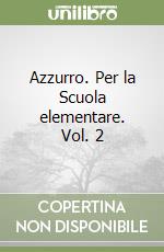 Azzurro. Per la Scuola elementare. Vol. 2 libro