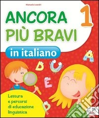 Ancora più bravi. Italiano. Per la 1ª classe elementare libro