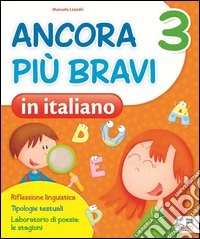 Ancora più bravi in italiano. Quaderno operativo di italiano. Per la 3ª classe elementare libro