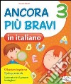 Ancora più bravi in italiano. Quaderno operativo di italiano. Per la 3ª classe elementare libro