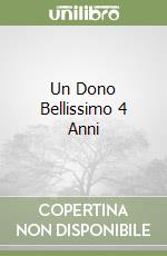 Un Dono Bellissimo 4 Anni libro