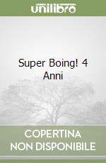 Super Boing! 4 Anni libro