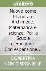 Nuovo come Pitagora e Archimede. Matematica e scienze. Per la Scuola elementare. Con espansione online. Vol. 1 libro