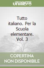 Tutto italiano. Per la Scuola elementare. Vol. 3 libro