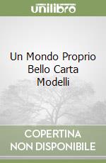 Un Mondo Proprio Bello Carta Modelli libro
