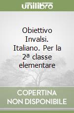 Obiettivo Invalsi. Italiano. Per la 2ª classe elementare libro