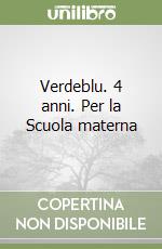 Verdeblu. 4 anni. Per la Scuola materna libro