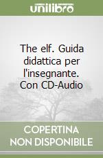 The elf. Guida didattica per l'insegnante. Con CD-Audio libro