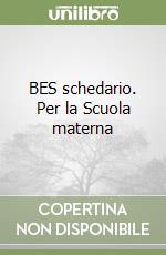 BES schedario. Per la Scuola materna libro