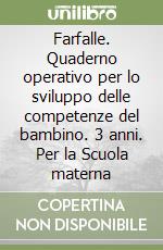 Farfalle. Quaderno operativo per lo sviluppo delle competenze del bambino. 3 anni. Per la Scuola materna libro
