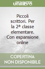 Piccoli scrittori. Per la 2ª classe elementare. Con espansione online libro