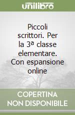 Piccoli scrittori. Per la 3ª classe elementare. Con espansione online libro