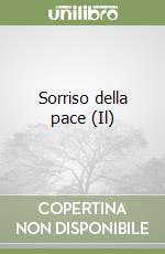 Sorriso della pace (Il) libro