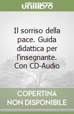 Il sorriso della pace. Guida didattica per l'insegnante. Con CD-Audio libro