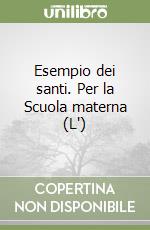 Esempio dei santi. Per la Scuola materna (L') libro