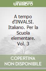 A tempo d'INVALSI. Italiano. Per la Scuola elementare. Vol. 3 libro