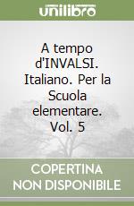 A tempo d'INVALSI. Italiano. Per la Scuola elementare. Vol. 5 libro