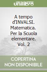 A tempo d'INVALSI. Matematica. Per la Scuola elementare. Vol. 2 libro