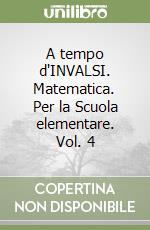 A tempo d'INVALSI. Matematica. Per la Scuola elementare. Vol. 4 libro