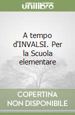 A tempo d'INVALSI. Per la Scuola elementare libro