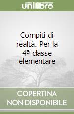 Compiti di realtà. Per la 4ª classe elementare libro