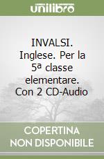 INVALSI. Inglese. Per la 5ª classe elementare. Con 2 CD-Audio libro