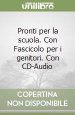 Pronti per la scuola. Con Fascicolo per i genitori. Con CD-Audio libro