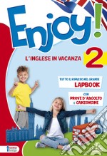 Enjoy! L'inglese va in vacanza. Per la Scuola elementare. Vol. 2 libro