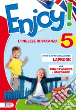 Enjoy! L'inglese va in vacanza. Per la Scuola elementare. Vol. 5 libro