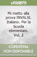 Mi metto alla prova INVALSI. Italiano. Per la Scuola elementare. Vol. 2 libro