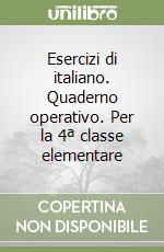 Esercizi di italiano. Quaderno operativo. Per la 4ª classe elementare libro