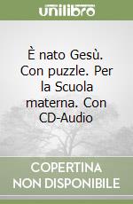 È nato Gesù. Con puzzle. Per la Scuola materna. Con CD-Audio libro