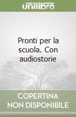 Pronti per la scuola. Con audiostorie libro