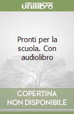Pronti per la scuola. Con audiolibro libro