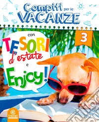 Compiti per le vacanze: Tesori d'estate-Enjoy! Per la Scuola elementare. Vol. 3 libro
