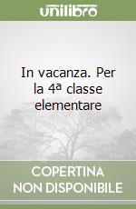 In vacanza. Per la 4ª classe elementare