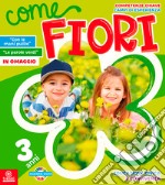 Come fiori. 3 anni. Per la Scuola materna libro