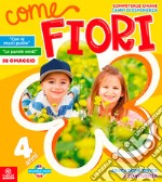 Come fiori. 4 anni. Per la Scuola materna libro